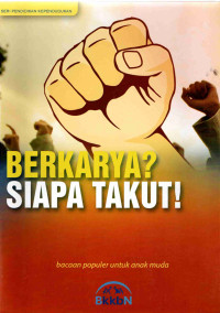 Image of Berkarya? Siapa Takut!
