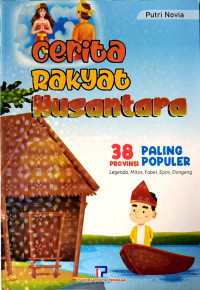 Image of Cerita Rakyat Nusantara 38 PROVINSI PALING POPULER